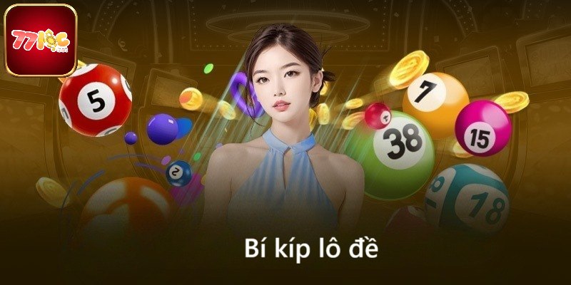 Bí Kíp Lô Đề Chuẩn Xác Thắng Lớn Tại Xổ Số Trực Tuyến 77loc