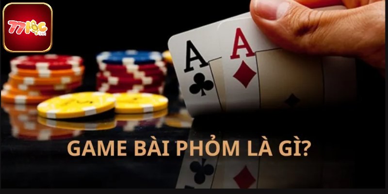 Giới thiệu về game bài phỏm