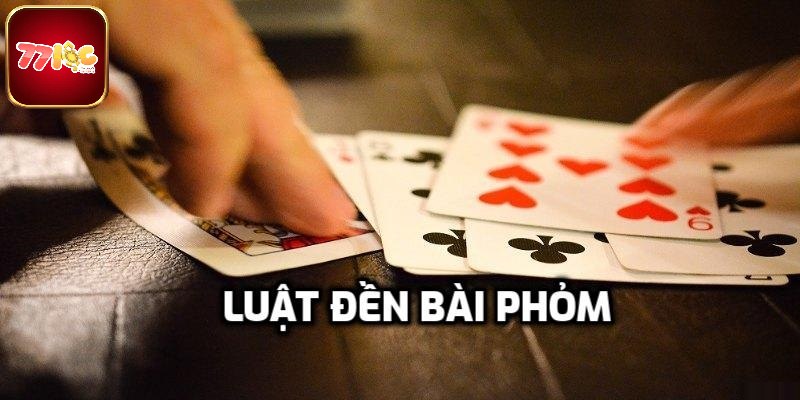 Khám phá luật chơi phỏm