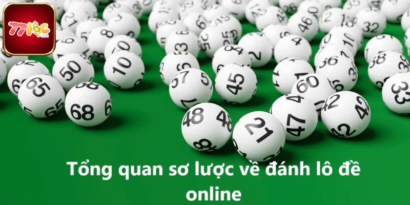 Tổng quan sơ lược về đánh lô đề online