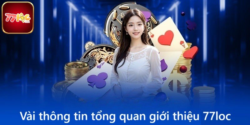 Vài thông tin tổng quan giới thiệu 77loc